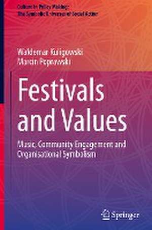 Festivals and Values: Music, Community Engagement and Organisational Symbolism de Waldemar Kuligowski