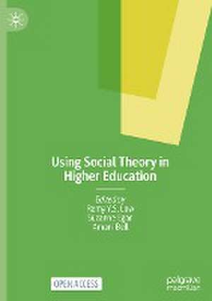 Using Social Theory in Higher Education de Remy Y.S. Low