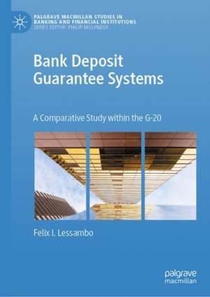 Bank Deposit Guarantee Systems: A Comparative Study Within the G-20 de Felix I. Lessambo