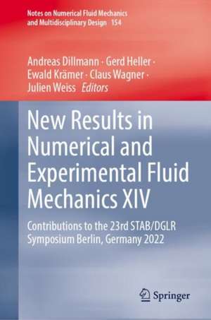 New Results in Numerical and Experimental Fluid Mechanics XIV: Contributions to the 23rd STAB/DGLR Symposium, Berlin, Germany, 2022 de Andreas Dillmann