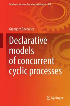 Declarative Models of Concurrent Cyclic Processes de Grzegorz Bocewicz