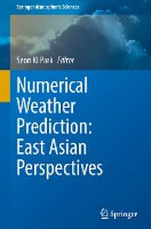 Numerical Weather Prediction: East Asian Perspectives de Seon Ki Park