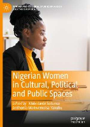 Nigerian Women in Cultural, Political and Public Spaces de Mobolanle Sotunsa