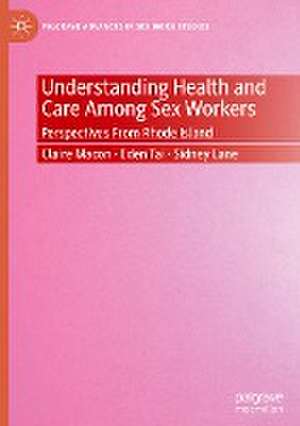 Understanding Health and Care Among Sex Workers: Perspectives From Rhode Island de Claire Macon