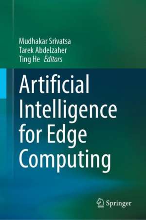 Artificial Intelligence for Edge Computing de Mudhakar Srivatsa