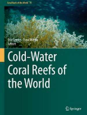 Cold-Water Coral Reefs of the World de Erik Cordes