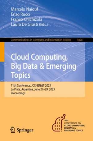 Cloud Computing, Big Data & Emerging Topics: 11th Conference, JCC-BD&ET 2023, La Plata, Argentina, June 27–29, 2023, Proceedings de Marcelo Naiouf