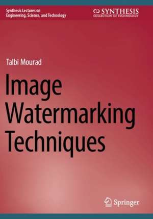 Image Watermarking Techniques de Talbi Mourad
