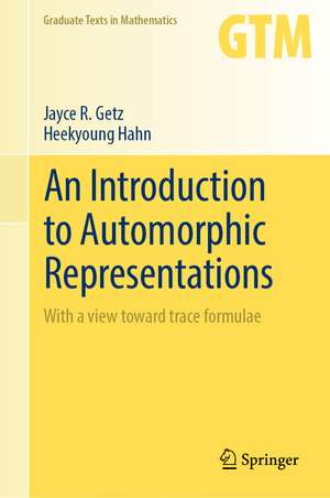 An Introduction to Automorphic Representations: With a view toward trace formulae de Jayce R. Getz