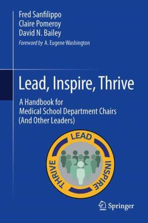 Lead, Inspire, Thrive: A Handbook for Medical School Department Chairs (And Other Leaders) de Fred Sanfilippo