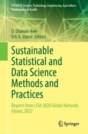 Sustainable Statistical and Data Science Methods and Practices: Reports from LISA 2020 Global Network, Ghana, 2022 de O. Olawale Awe