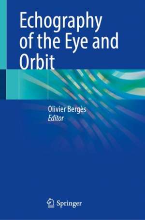 Echography of the Eye and Orbit de Olivier Bergès