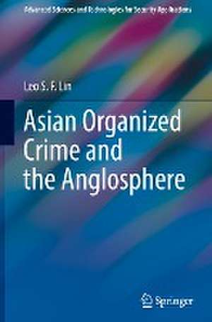 Asian Organized Crime and the Anglosphere de Leo S. F. Lin