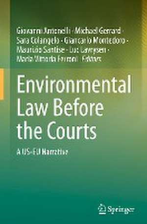 Environmental Law Before the Courts: A US-EU Narrative de Giovanni Antonelli