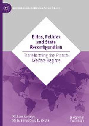 Elites, Policies and State Reconfiguration: Transforming the French Welfare Regime de William Genieys