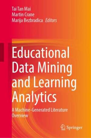 Educational Data Mining and Learning Analytics: A Machine-Generated Literature Overview de Tai Tan Mai