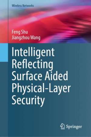 Intelligent Reflecting Surface-Aided Physical-Layer Security de Feng Shu