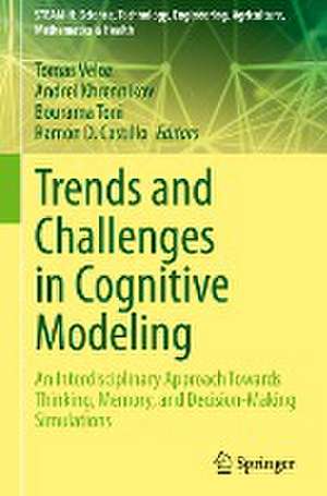 Trends and Challenges in Cognitive Modeling: An Interdisciplinary Approach Towards Thinking, Memory, and Decision-Making Simulations de Tomas Veloz