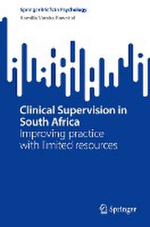 Clinical Supervision in South Africa: Improving practice with limited resources de Kamilla Varsha Rawatlal