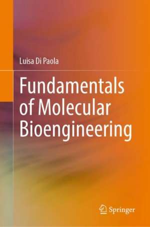 Fundamentals of Molecular Bioengineering de Luisa Di Paola