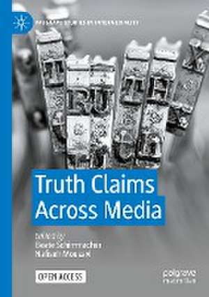 Truth Claims Across Media de Beate Schirrmacher