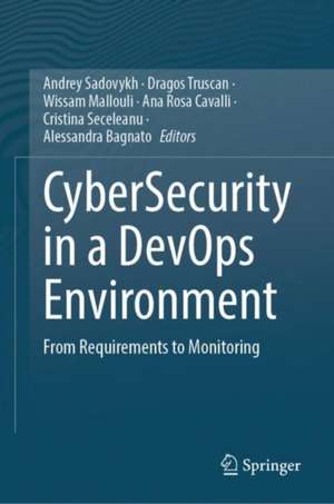 CyberSecurity in a DevOps Environment: From Requirements to Monitoring de Andrey Sadovykh