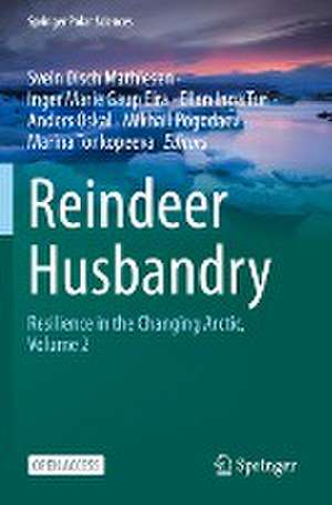 Reindeer Husbandry: Resilience in the Changing Arctic, Volume 2 de Svein Disch Mathiesen