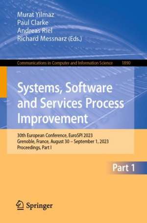 Systems, Software and Services Process Improvement: 30th European Conference, EuroSPI 2023, Grenoble, France, August 30 – September 1, 2023, Proceedings, Part I de Murat Yilmaz