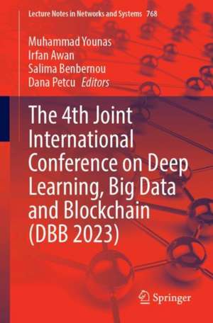 The 4th Joint International Conference on Deep Learning, Big Data and Blockchain (DBB 2023) de Muhammad Younas