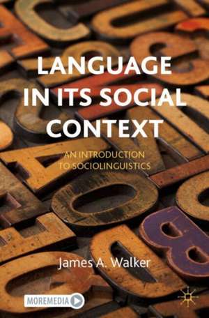 Language in its Social Context: An Introduction to Sociolinguistics de James A. Walker