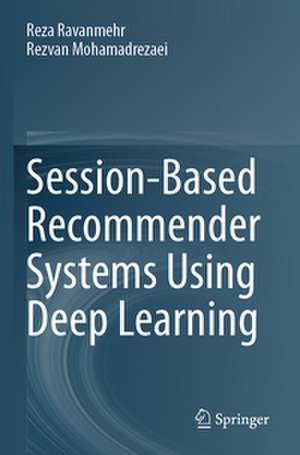 Session-Based Recommender Systems Using Deep Learning de Reza Ravanmehr