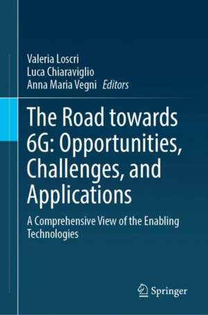 The Road towards 6G: Opportunities, Challenges, and Applications: A Comprehensive View of the Enabling Technologies de Valeria Loscri