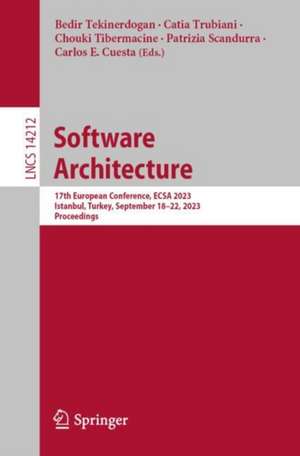 Software Architecture: 17th European Conference, ECSA 2023, Istanbul, Turkey, September 18–22, 2023, Proceedings de Bedir Tekinerdogan