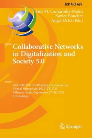 Collaborative Networks in Digitalization and Society 5.0: 24th IFIP WG 5.5 Working Conference on Virtual Enterprises, PRO-VE 2023, Valencia, Spain, September 27–29, 2023, Proceedings de Luis M. Camarinha-Matos