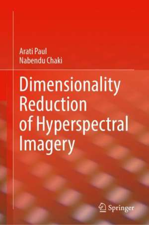 Dimensionality Reduction of Hyperspectral Imagery de Arati Paul