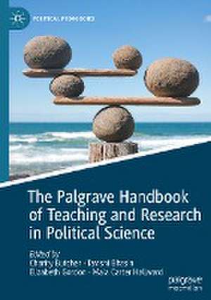 The Palgrave Handbook of Teaching and Research in Political Science de Charity Butcher