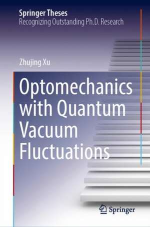 Optomechanics with Quantum Vacuum Fluctuations de Zhujing Xu