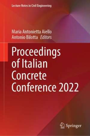 Proceedings of Italian Concrete Conference 2022 de Maria Antonietta Aiello