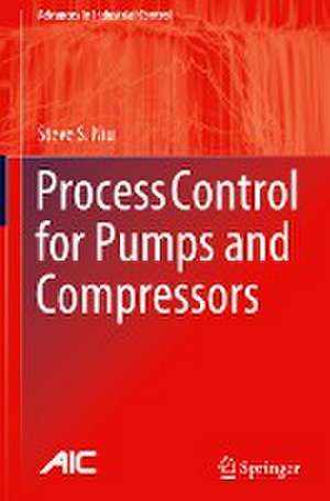 Process Control for Pumps and Compressors de Steve S. Niu