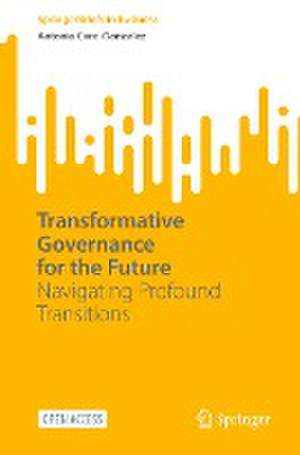 Transformative Governance for the Future: Navigating Profound Transitions de Antonia Caro-Gonzalez