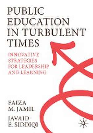 Public Education in Turbulent Times: Innovative Strategies for Leadership and Learning de Faiza M. Jamil