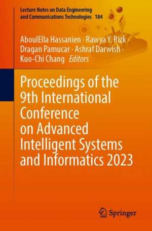 Proceedings of the 9th International Conference on Advanced Intelligent Systems and Informatics 2023 de AboulElla Hassanien