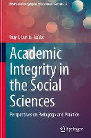 Academic Integrity in the Social Sciences: Perspectives on Pedagogy and Practice de Guy J. Curtis