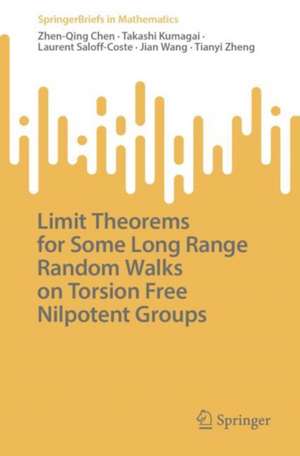 Limit Theorems for Some Long Range Random Walks on Torsion Free Nilpotent Groups de Zhen-Qing Chen