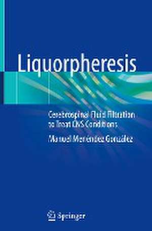 Liquorpheresis: Cerebrospinal Fluid Filtration to Treat CNS Conditions de Manuel Menéndez González