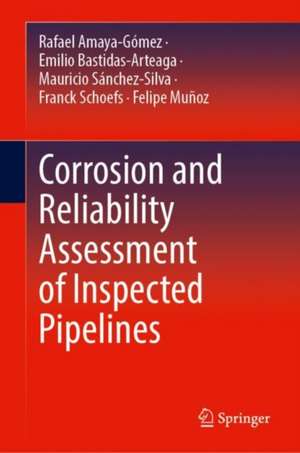 Corrosion and Reliability Assessment of Inspected Pipelines de Rafael Amaya-Gómez