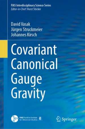 Covariant Canonical Gauge Gravity de David Vasak