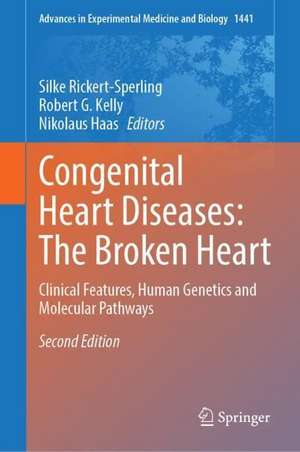 Congenital Heart Diseases: The Broken Heart: Clinical Features, Human Genetics and Molecular Pathways de Silke Rickert-Sperling