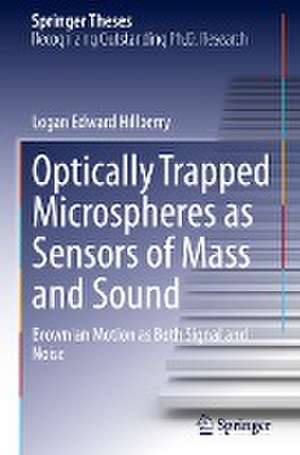 Optically Trapped Microspheres as Sensors of Mass and Sound: Brownian Motion as Both Signal and Noise de Logan Edward Hillberry