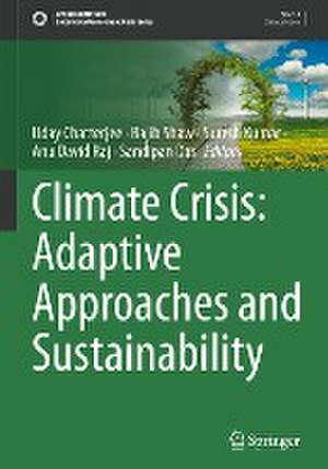 Climate Crisis: Adaptive Approaches and Sustainability de Uday Chatterjee